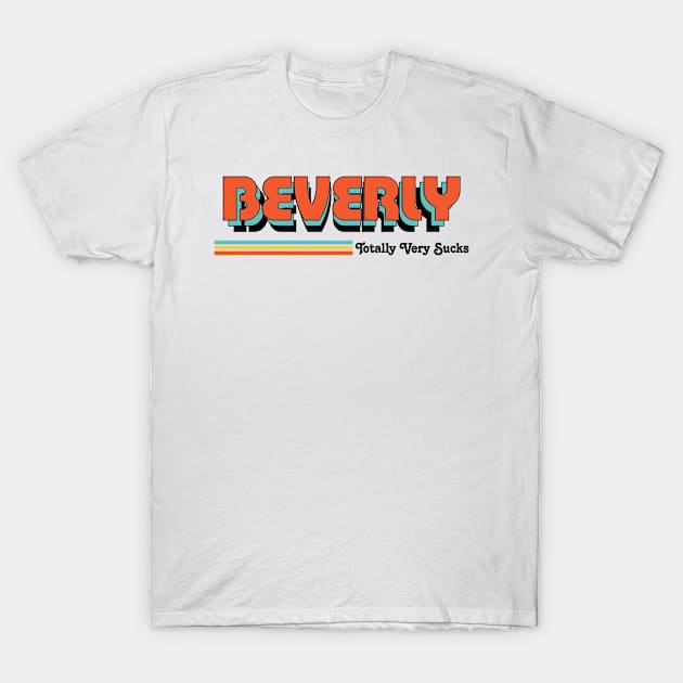 Beverly - Totally Very Sucks T-Shirt by Vansa Design